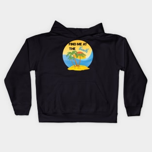 Find Me At The Beach Kids Hoodie